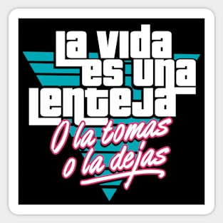 La vida es una lenteja o la tomas o la dejas Sticker